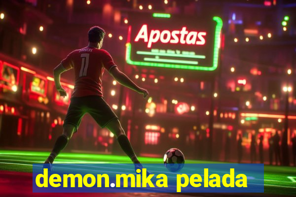 demon.mika pelada